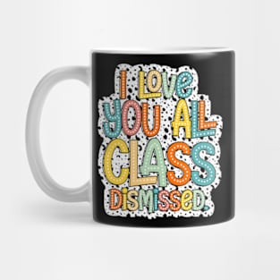 I Love You All Class Dismissed, Groovy Teacher, Last Day Of School, Teacher Life, Test Day, Rock The Test Mug